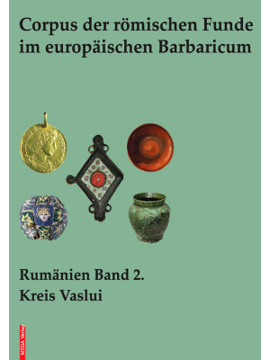 Corpus der römischen Funde im europäischen Barbaricum. Rumänien. Band 2: Kreis Vaslui