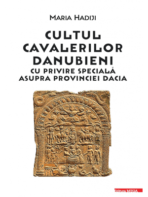 Cultul Cavalerilor Danubieni cu privire specială asupra Provinciei Dacia