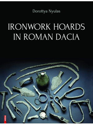Ironwork Hoards in Roman Dacia