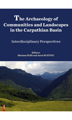 The Archaeology of Communities and Landscapes in the Carpathian Basin