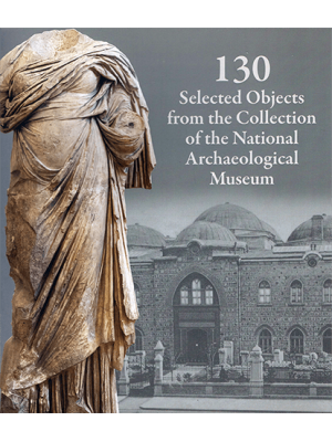 130 Selected Objects from the Collection of the National Archaeological Museum