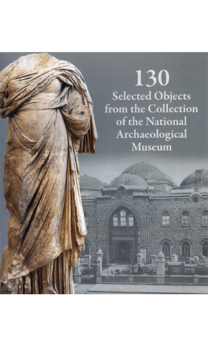 130 Selected Objects from the Collection of the National Archaeological Museum