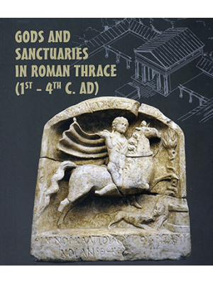 Gods and Sanctuaries in Roman Thrace (1st – 4th c. AD)