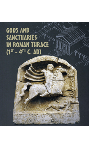 Gods and Sanctuaries in Roman Thrace (1st – 4th c. AD)