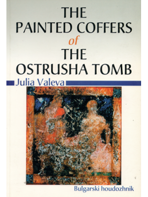 The Painted Coffers of the Ostrusha Tomb