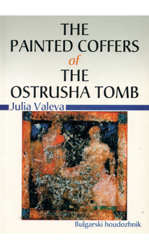 The Painted Coffers of the Ostrusha Tomb