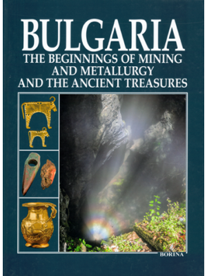 Bulgaria: The beginnings of mining and metallurgy and the ancient treasures