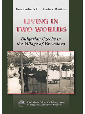 Living in Two Worlds: Bulgarian Czechs in the Village of Voyvodovo