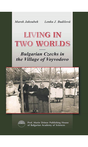 Living in Two Worlds: Bulgarian Czechs in the Village of Voyvodovo